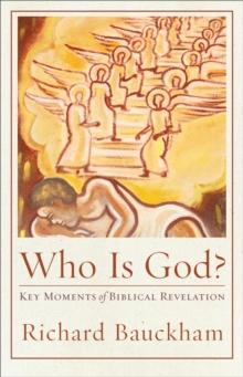 Who Is God? (Acadia Studies in Bible and Theology) : Key Moments of Biblical Revelation