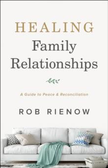 Healing Family Relationships : A Guide to Peace and Reconciliation