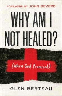 Why Am I Not Healed? : (When God Promised)