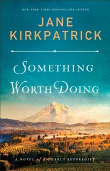 Something Worth Doing : A Novel of an Early Suffragist