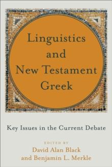 Linguistics and New Testament Greek : Key Issues in the Current Debate