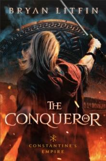 The Conqueror (Constantine's Empire Book #1)