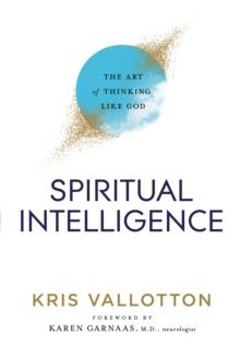 Spiritual Intelligence : The Art of Thinking Like God