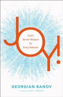 Joy! : God's Secret Weapon for Every Believer