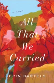 All That We Carried : A Novel