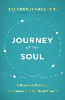 Journey of the Soul : A Practical Guide to Emotional and Spiritual Growth