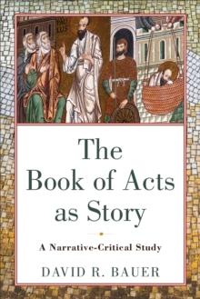 The Book of Acts as Story : A Narrative-Critical Study