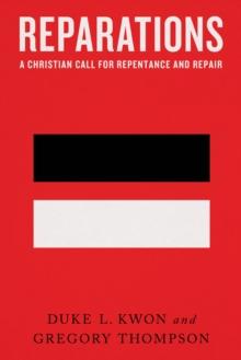 Reparations : A Christian Call for Repentance and Repair