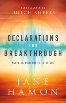 Declarations for Breakthrough : Agreeing with the Voice of God