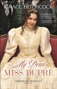 My Dear Miss Dupre (American Royalty Book #1)