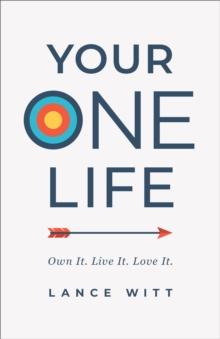 Your ONE Life : Own It. Live It. Love It.