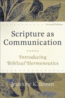 Scripture as Communication : Introducing Biblical Hermeneutics