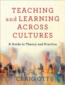 Teaching and Learning across Cultures : A Guide to Theory and Practice