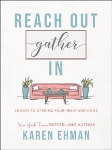 Reach Out, Gather In : 40 Days to Opening Your Heart and Home