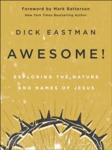 Awesome! : Exploring the Nature and Names of Jesus