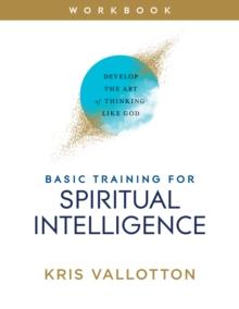 Basic Training for Spiritual Intelligence : Develop the Art of Thinking Like God