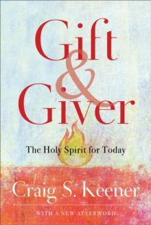 Gift and Giver : The Holy Spirit for Today