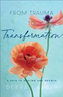 From Trauma to Transformation : A Path to Healing and Growth