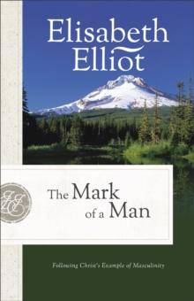 The Mark of a Man : Following Christ's Example of Masculinity