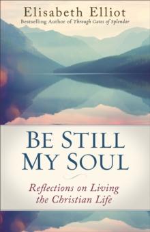 Be Still My Soul : Reflections on Living the Christian Life