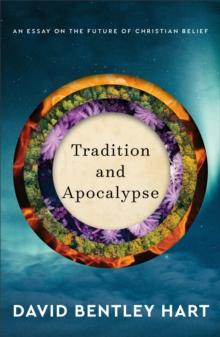 Tradition and Apocalypse : An Essay on the Future of Christian Belief