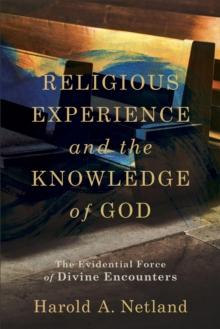 Religious Experience and the Knowledge of God : The Evidential Force of Divine Encounters