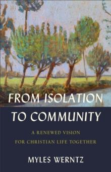 From Isolation to Community : A Renewed Vision for Christian Life Together