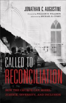 Called to Reconciliation : How the Church Can Model Justice, Diversity, and Inclusion