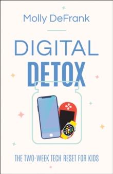 Digital Detox : The Two-Week Tech Reset for Kids