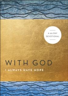 With God I Always Have Hope (With God) : A 90-Day Devotional