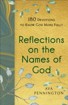 Reflections on the Names of God : 180 Devotions to Know God More Fully