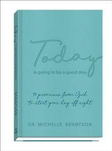 Today Is Going to Be a Good Day : 90 Promises from God to Start Your Day Off Right