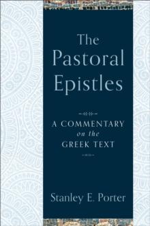 The Pastoral Epistles : A Commentary on the Greek Text