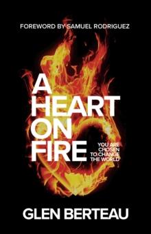 A Heart on Fire : You Are Chosen to Change the World