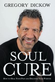 Soul Cure : How to Heal Your Pain and Discover Your Purpose