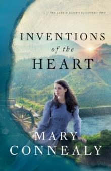 Inventions of the Heart (The Lumber Baron's Daughters Book #2)