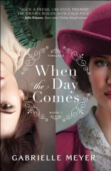 When the Day Comes (Timeless Book #1)