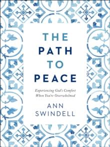 The Path to Peace : Experiencing God's Comfort When You're Overwhelmed