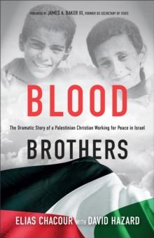 Blood Brothers : The Dramatic Story of a Palestinian Christian Working for Peace in Israel