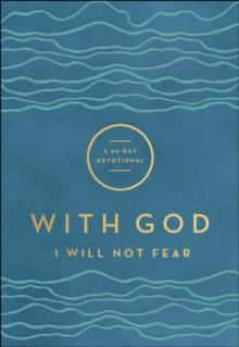 With God I Will Not Fear (With God) : A 90-Day Devotional