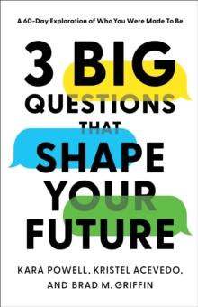 3 Big Questions That Shape Your Future : A 60-Day Exploration of Who You Were Made to Be