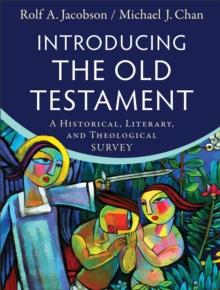 Introducing the Old Testament : A Historical, Literary, and Theological Survey