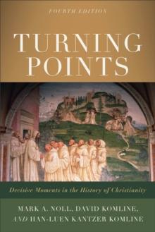 Turning Points : Decisive Moments in the History of Christianity