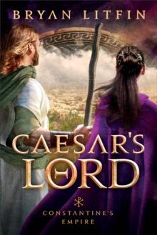 Caesar's Lord (Constantine's Empire Book #3)