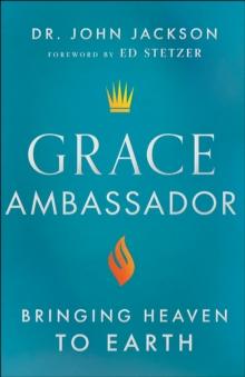 Grace Ambassador : Bringing Heaven to Earth