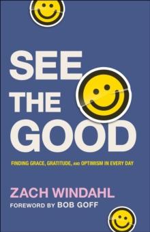 See the Good : Finding Grace, Gratitude, and Optimism in Every Day