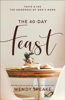 The 40-Day Feast : Taste and See the Goodness of God's Word