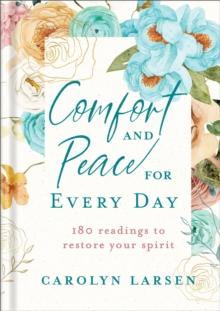 Comfort and Peace for Every Day : 180 Readings to Restore Your Spirit