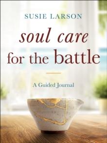 Soul Care for the Battle : A Guided Journal