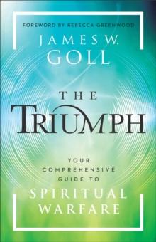 The Triumph : Your Comprehensive Guide to Spiritual Warfare